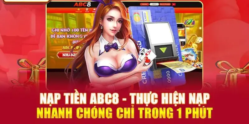 Hướng dẫn từng bước theo quy trình để thực hiện nạp tiền abc8